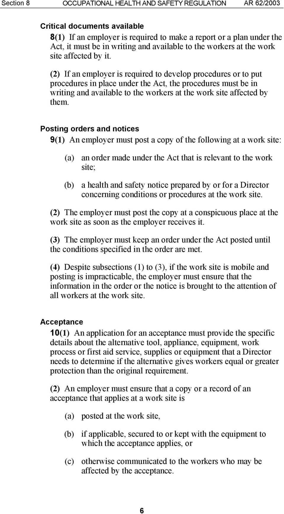 (2) If an employer is required to develop procedures or to put procedures in place under the Act, the procedures must be in writing and available to the workers at the work site affected by them.