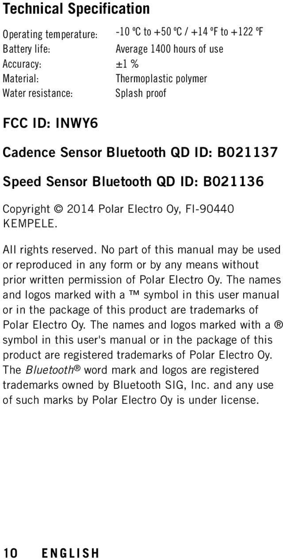 No part of this manual may be used or reproduced in any form or by any means without prior written permission of Polar Electro Oy.