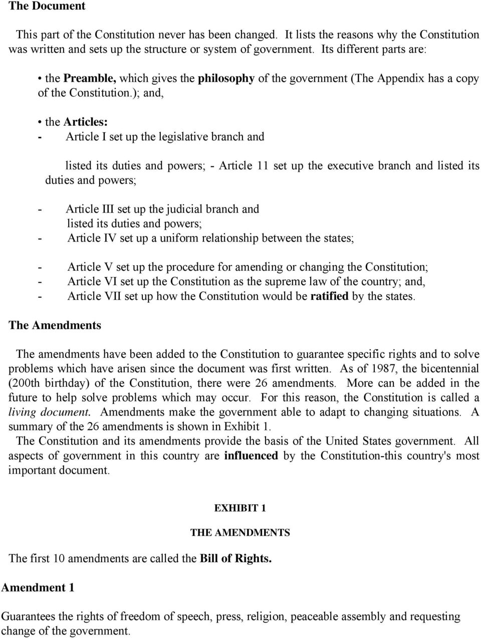 ); and, the Articles: - Article I set up the legislative branch and listed its duties and powers; - Article 11 set up the executive branch and listed its duties and powers; - Article III set up the