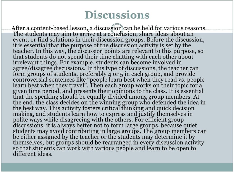 Before the discussion, it is essential that the purpose of the discussion activity is set by the teacher.