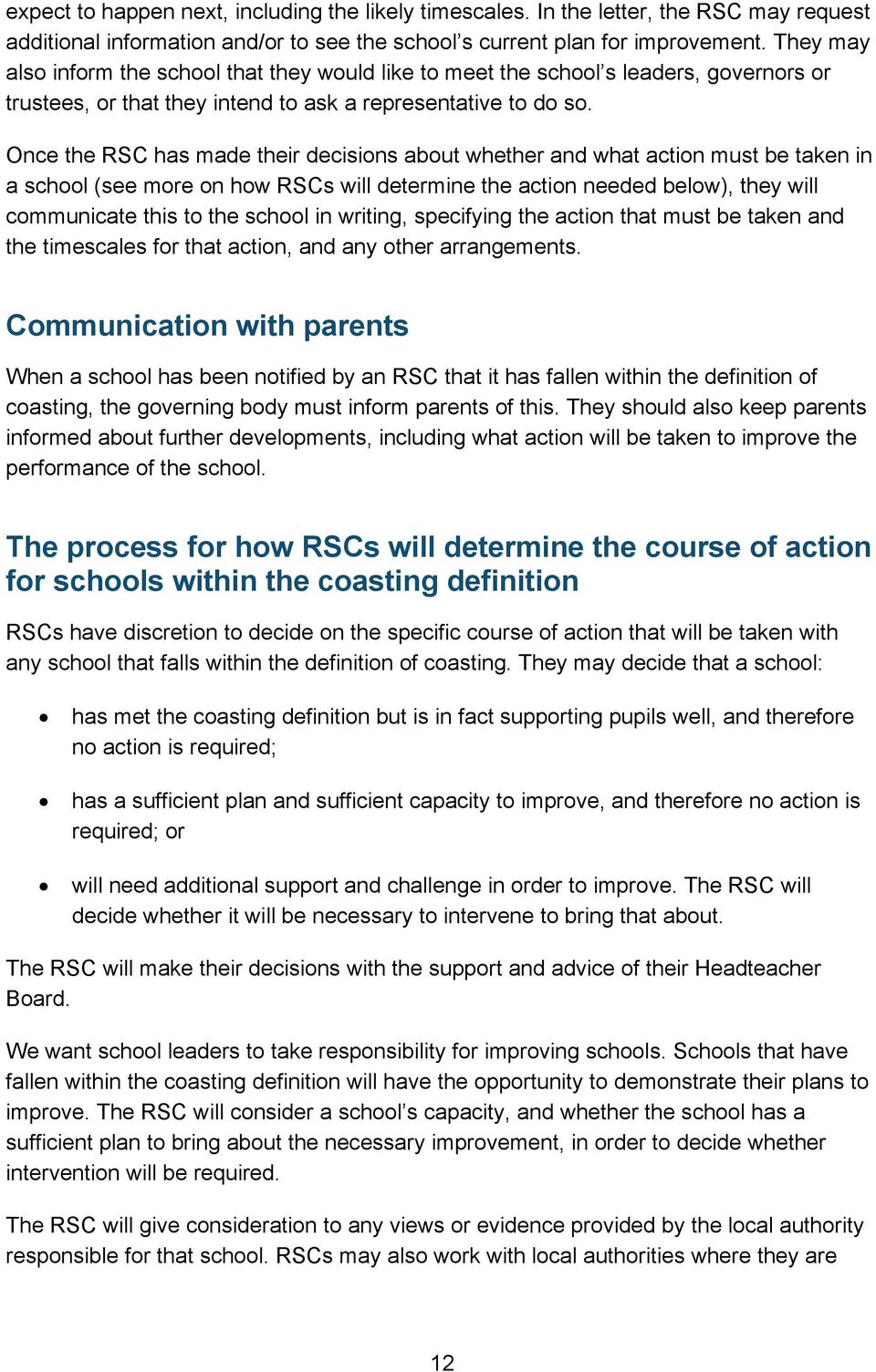 Once the RSC has made their decisions about whether and what action must be taken in a school (see more on how RSCs will determine the action needed below), they will communicate this to the school