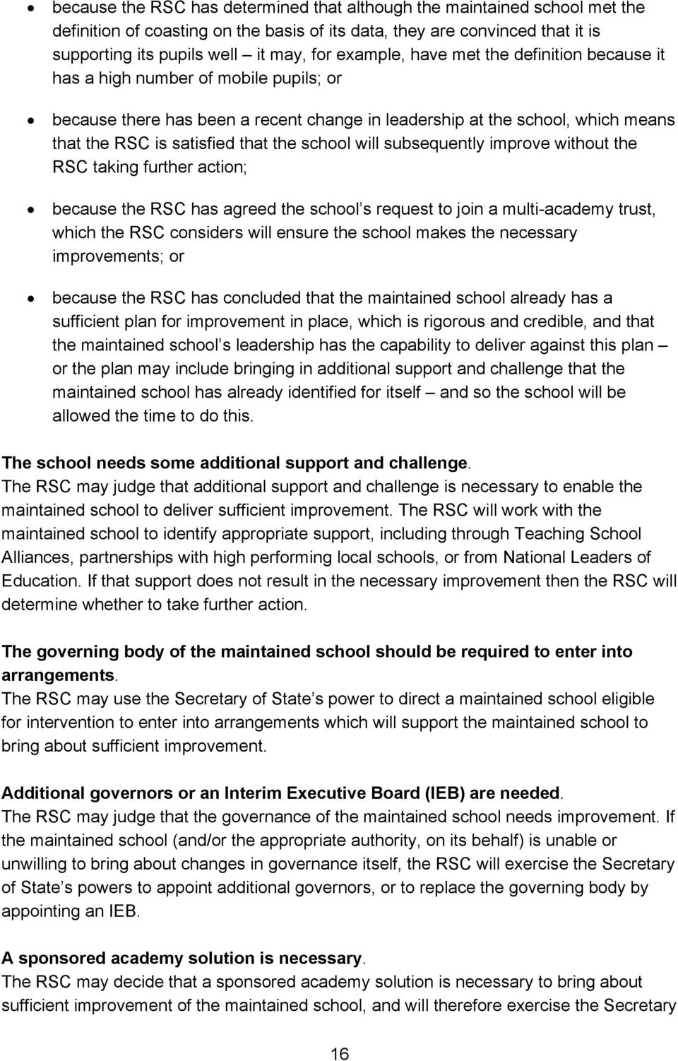 school will subsequently improve without the RSC taking further action; because the RSC has agreed the school s request to join a multi-academy trust, which the RSC considers will ensure the school