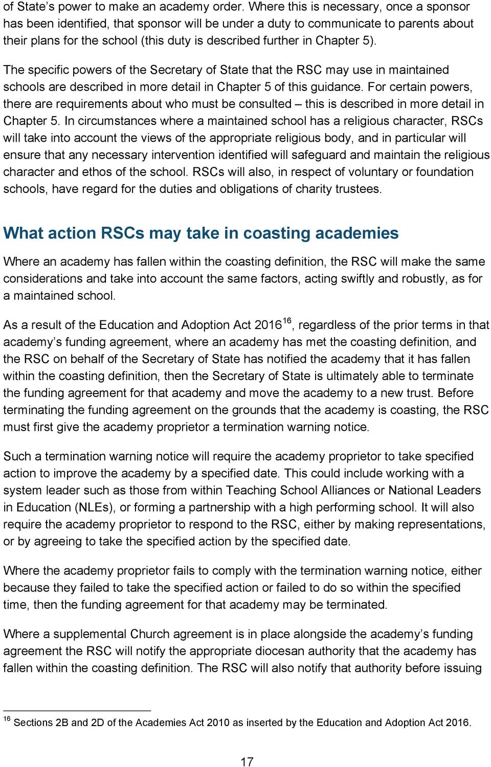 The specific powers of the Secretary of State that the RSC may use in maintained schools are described in more detail in Chapter 5 of this guidance.