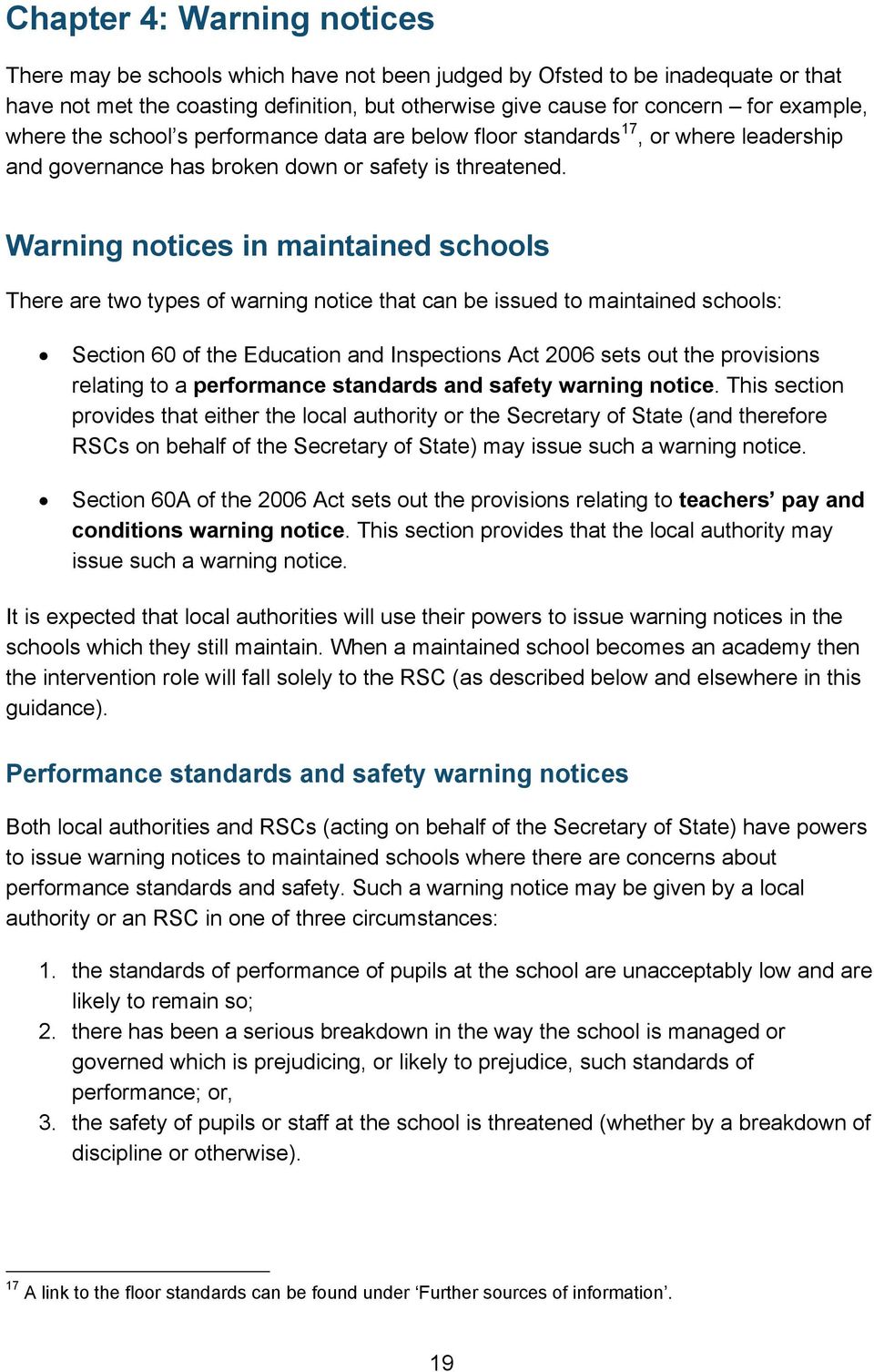 Warning notices in maintained schools There are two types of warning notice that can be issued to maintained schools: Section 60 of the Education and Inspections Act 2006 sets out the provisions