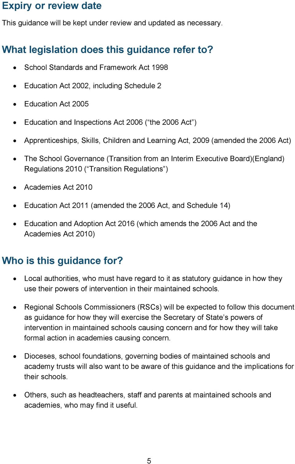 Act, 2009 (amended the 2006 Act) The School Governance (Transition from an Interim Executive Board)(England) Regulations 2010 ( Transition Regulations ) Academies Act 2010 Education Act 2011 (amended