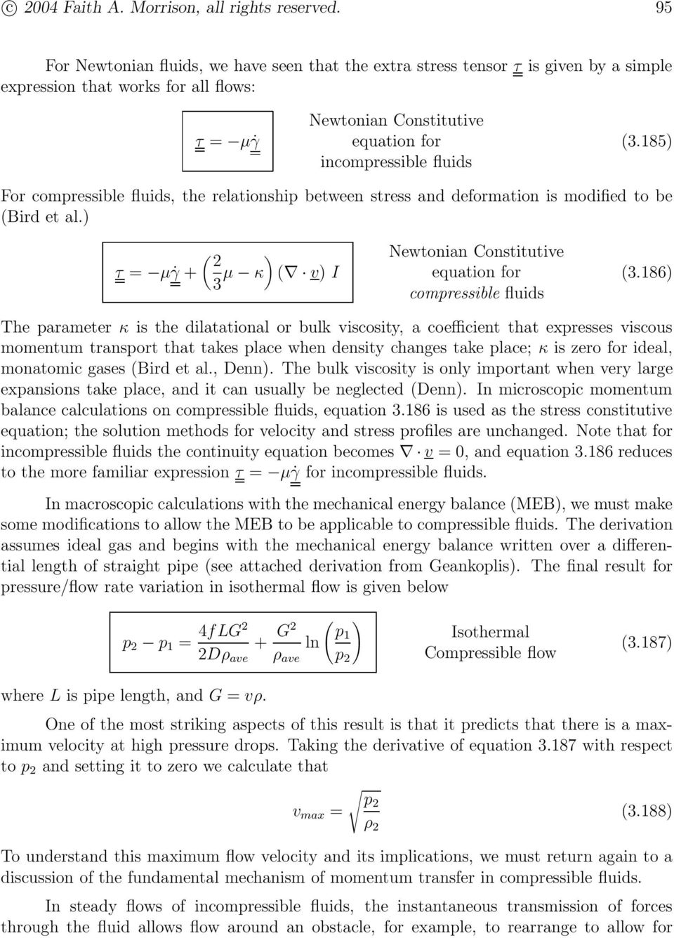 185) For compressible fluids, the relationship between stress and deformation is modified to be (ird et al.) τ µ γ + ( 2 3 µ κ ) ( v) I Newtonian Constitutive equation for compressible fluids (3.