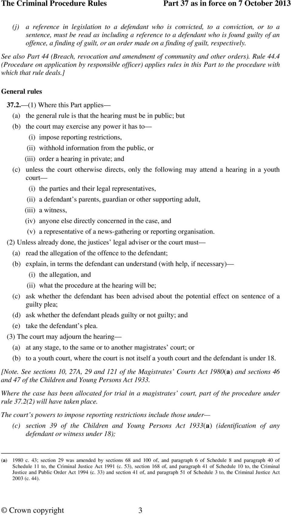 4 (Procedure on application by responsible officer) applies rules in this Part to the procedure with which that rule deals.] General rules 37.2.