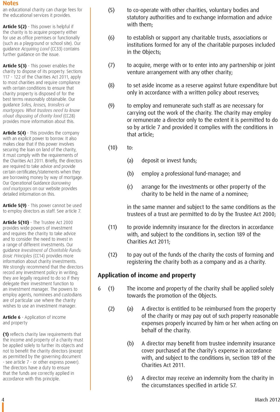Our guidance Acquiring Land (CC33) contains further guidance on the issue. Article 5(3) - This power enables the charity to dispose of its property.