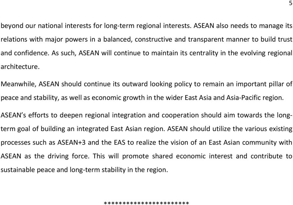 As such, ASEAN will continue to maintain its centrality in the evolving regional architecture.