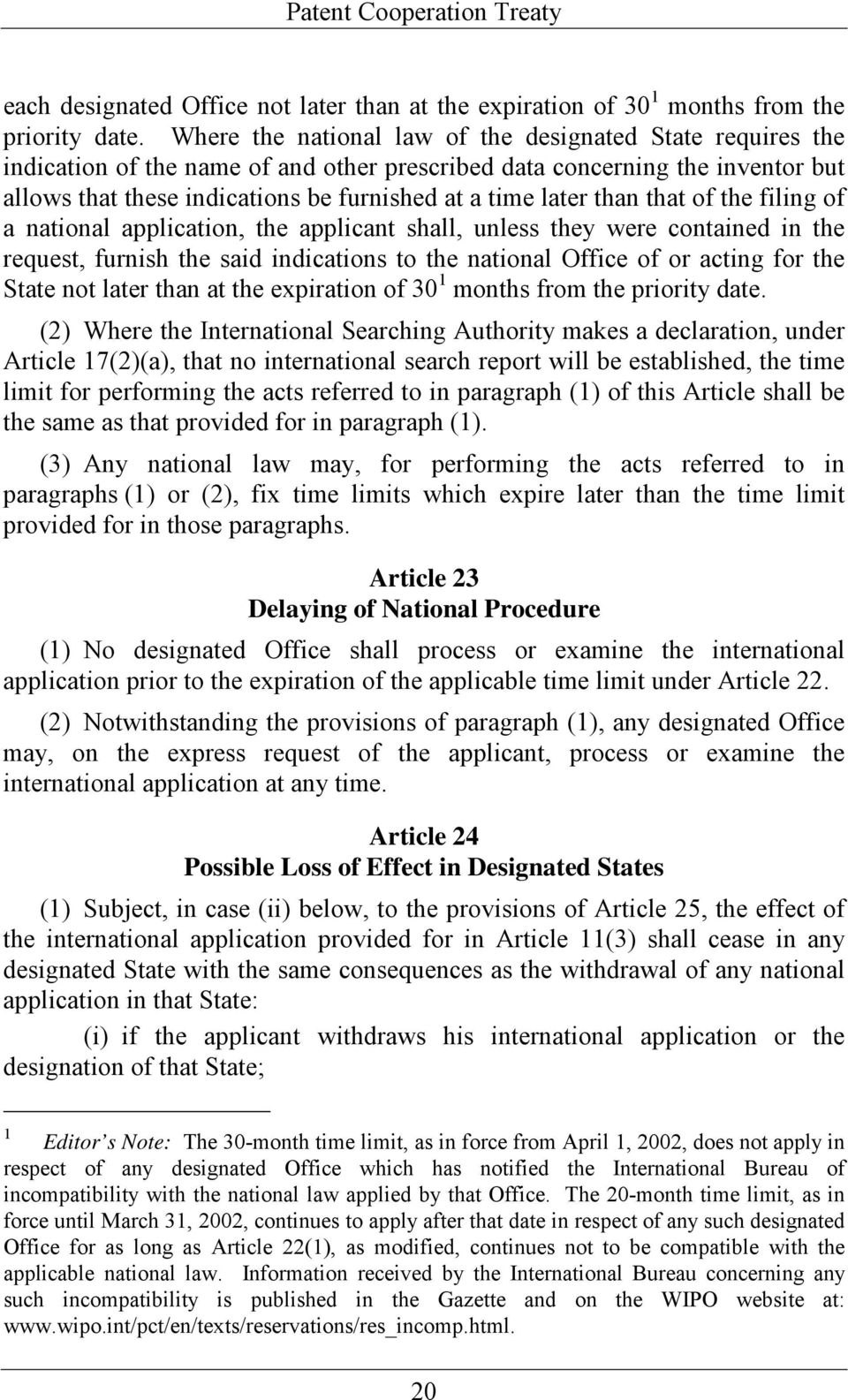than that of the filing of a national application, the applicant shall, unless they were contained in the request, furnish the said indications to the national Office of or acting for the State not