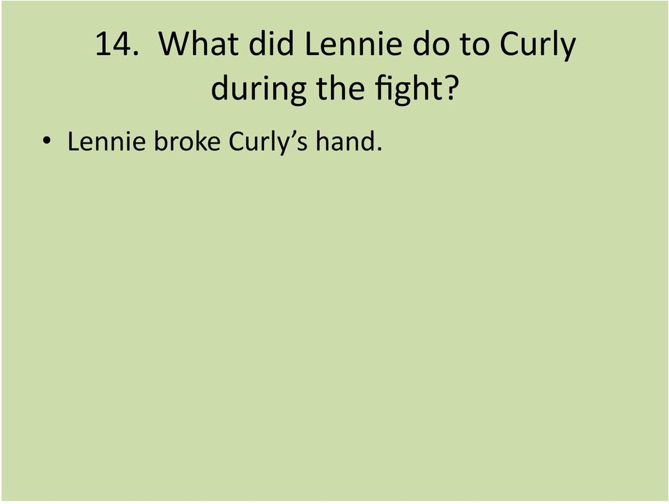 candy said that curley picked a fight with lennie because