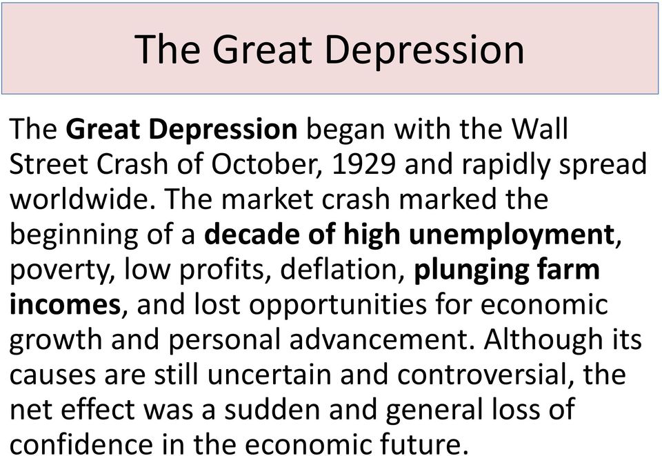 The market crash marked the beginning of a decade of high unemployment, poverty, low profits, deflation, plunging