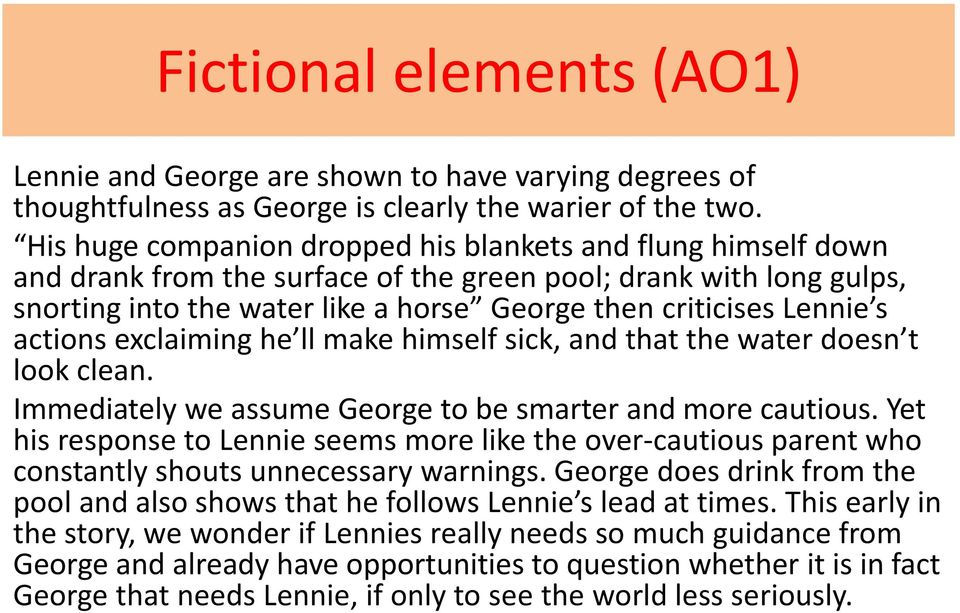 s actions exclaiming he ll make himself sick, and that the water doesn t look clean. Immediately we assume George to be smarter and more cautious.
