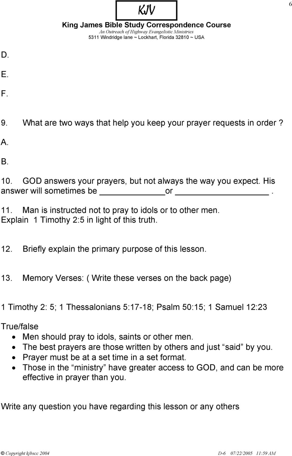 Memory Verses: ( Write these verses on the back page) 1 Timothy 2: 5; 1 Thessalonians 5:17-18; Psalm 50:15; 1 Samuel 12:23 True/false Men should pray to idols, saints or other men.