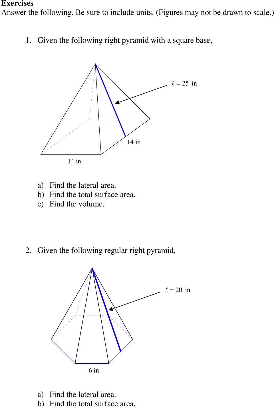 Given the following right pyramid with a square base, = 5 in 4 in 4 in a) Find the