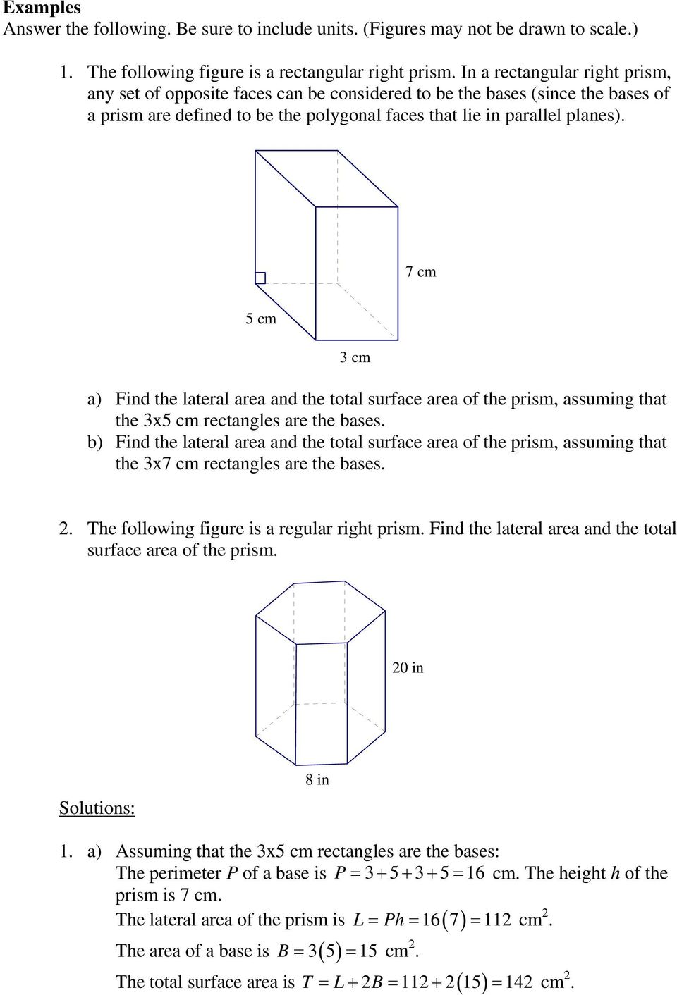 7 cm 5 cm 3 cm a) Find the lateral area and the total surface area of the prism, assuming that the 3x5 cm rectangles are the bases.