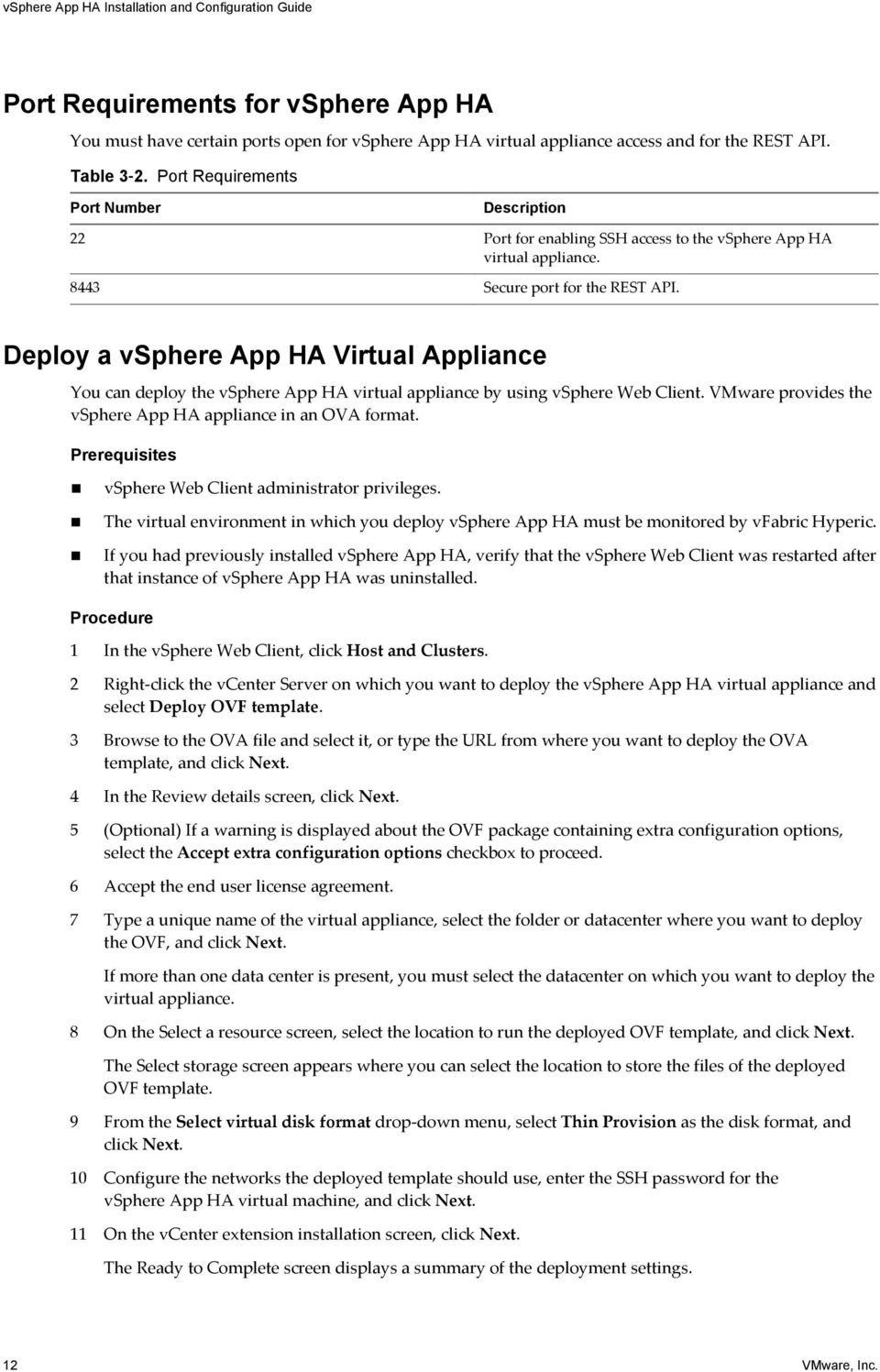 Deploy a vsphere App HA Virtual Appliance You can deploy the vsphere App HA virtual appliance by using vsphere Web Client. VMware provides the vsphere App HA appliance in an OVA format.