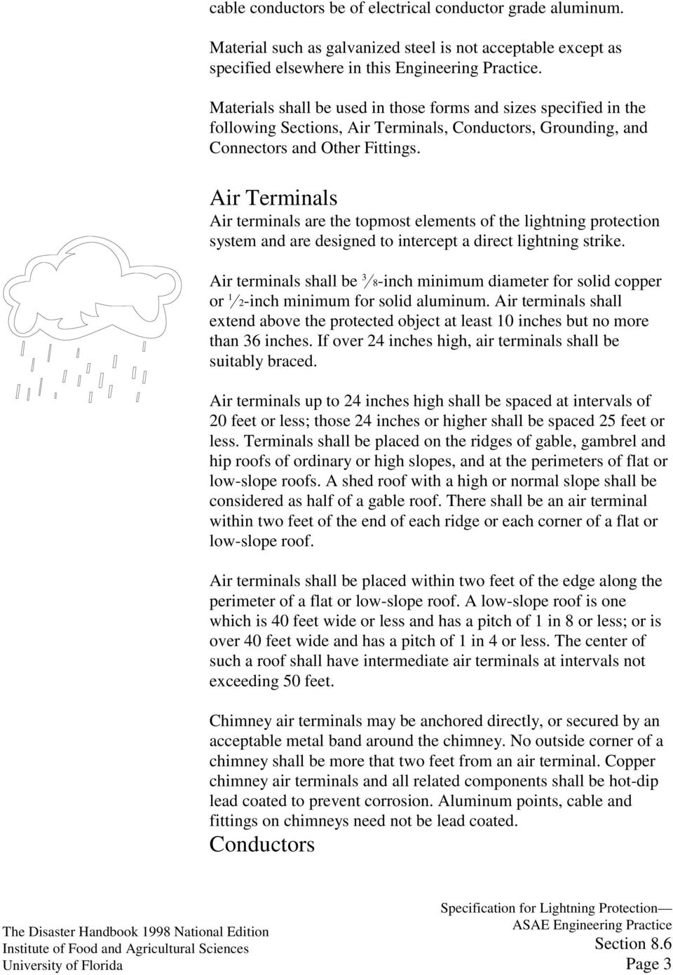Air Terminals Air terminals are the topmost elements of the lightning protection system and are designed to intercept a direct lightning strike.