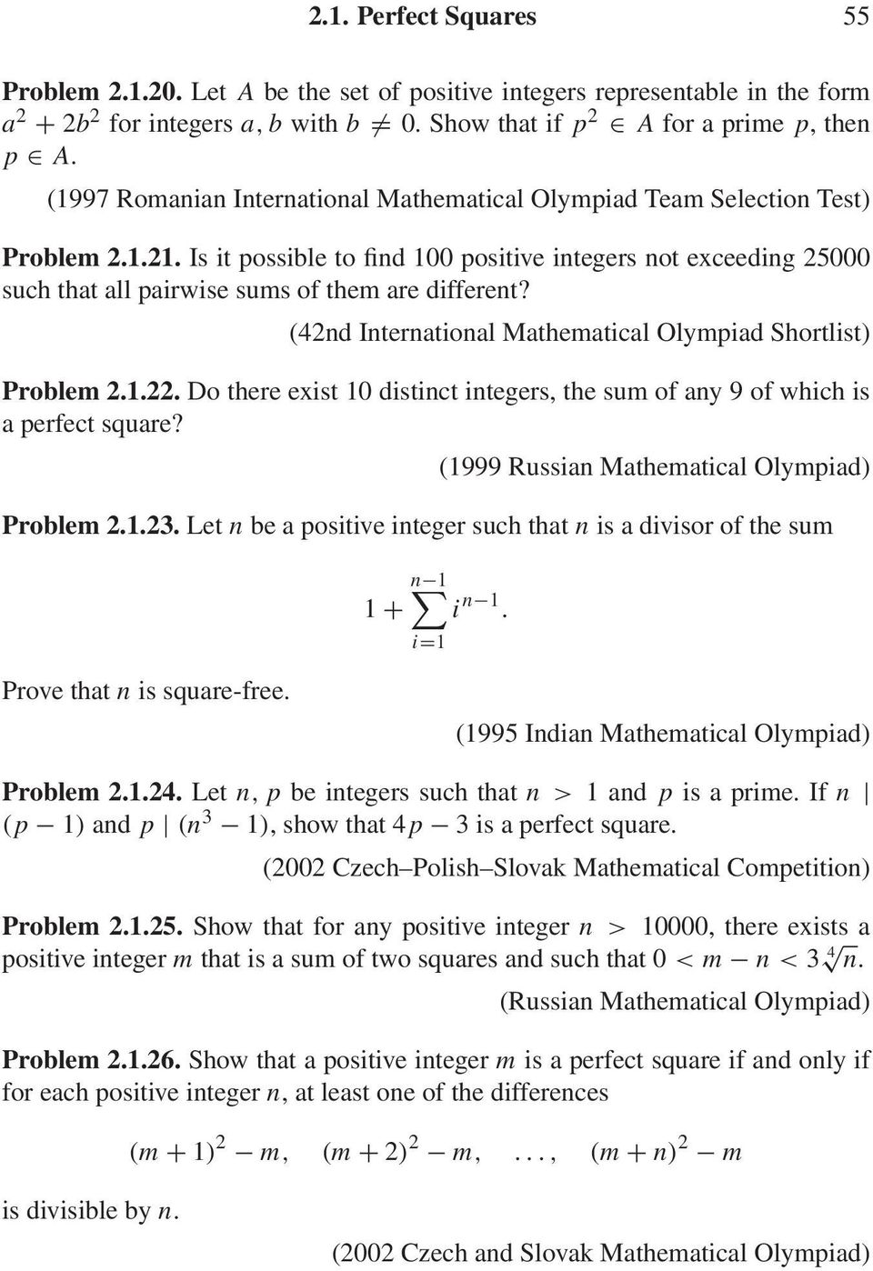(4nd International Mathematical Olympiad Shortlist) Problem.1.. Do there exist 10 distinct integers, the sum of any 9 of which is a perfect square? (1999 Russian Mathematical Olympiad) Problem.1.3.