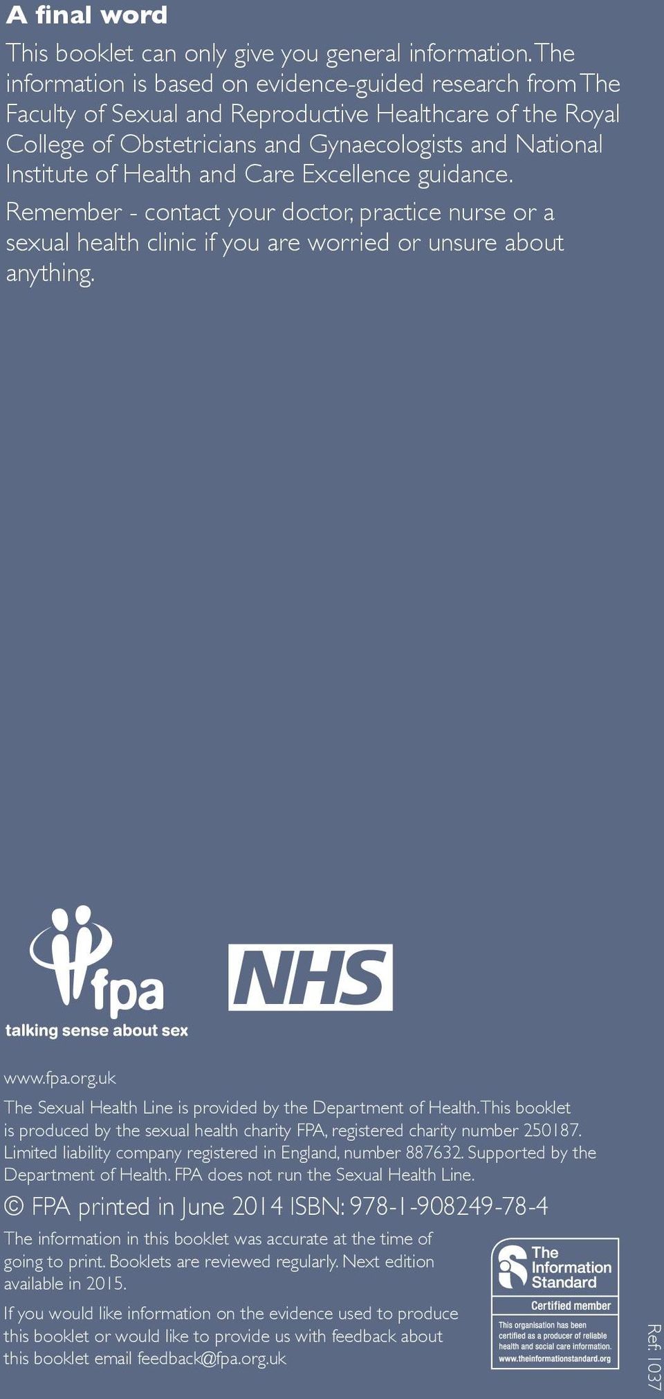 and Care Excellence guidance. Remember - contact your doctor, practice nurse or a sexual health clinic if you are worried or unsure about anything. www.fpa.org.