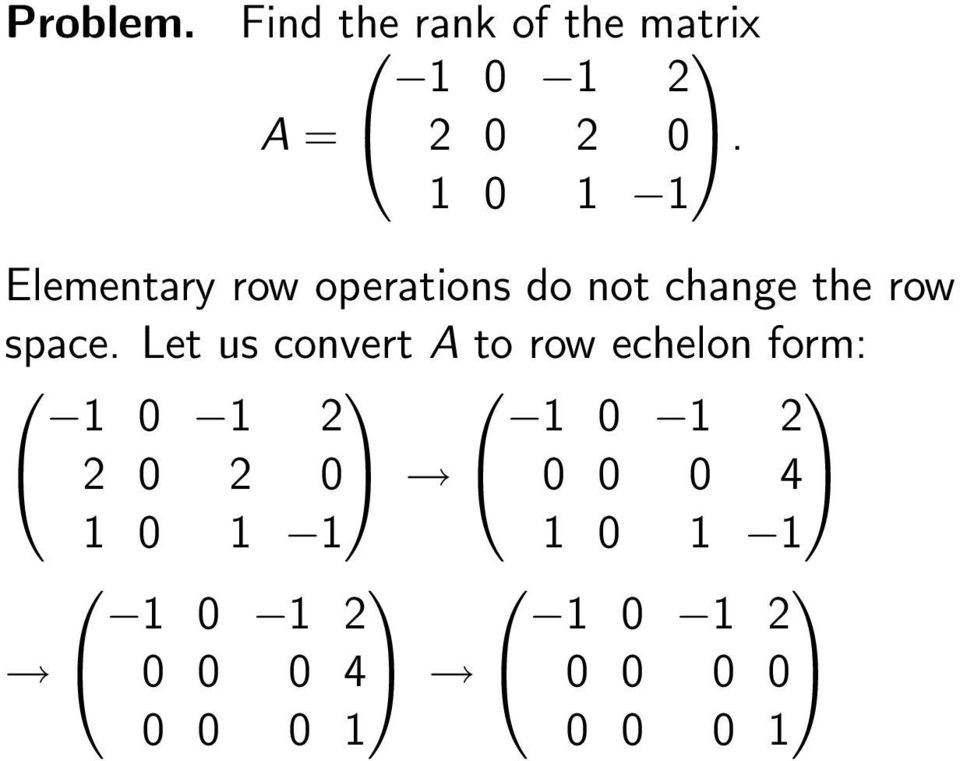 Let us convert A to row echelon form: 1 0 1 2 1 0 1 2 2 0 2 0 0