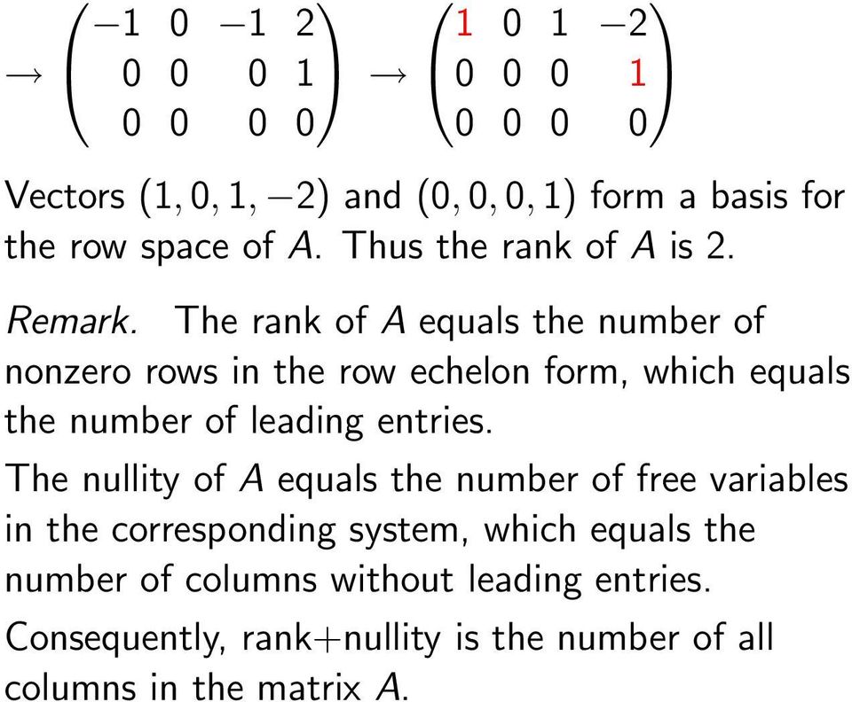 The rank of A equals the number of nonzero rows in the row echelon form, which equals the number of leading entries.