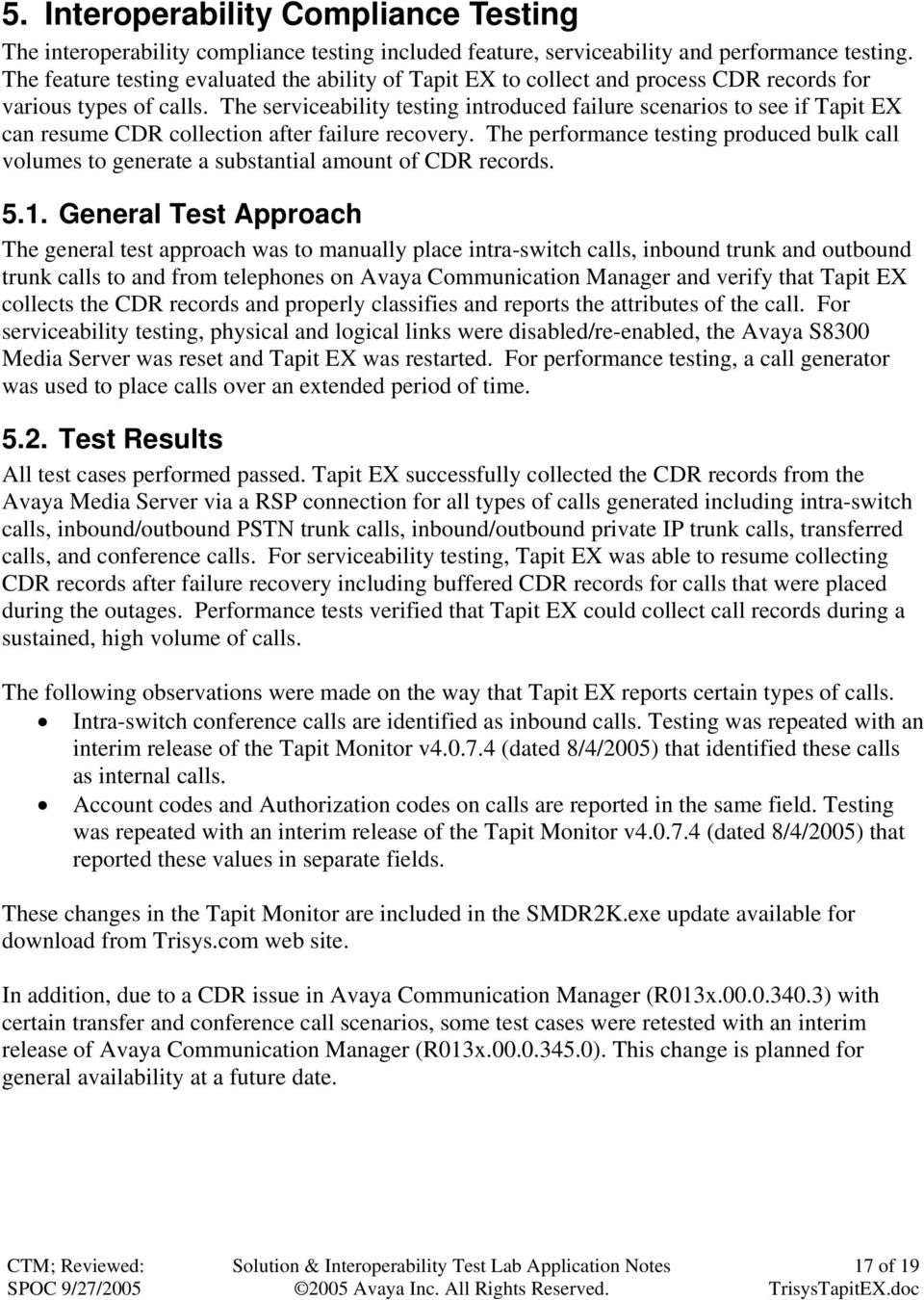 The serviceability testing introduced failure scenarios to see if Tapit EX can resume CDR collection after failure recovery.