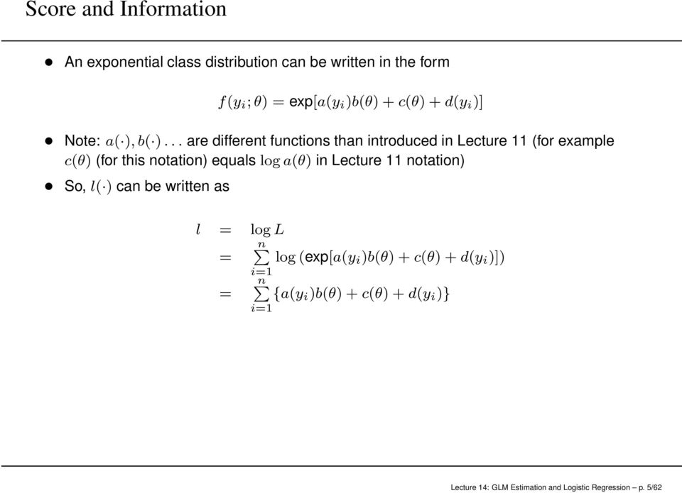 .. are different functions than introduced in Lecture 11 (for example c(θ) (for this notation) equals log a(θ) in