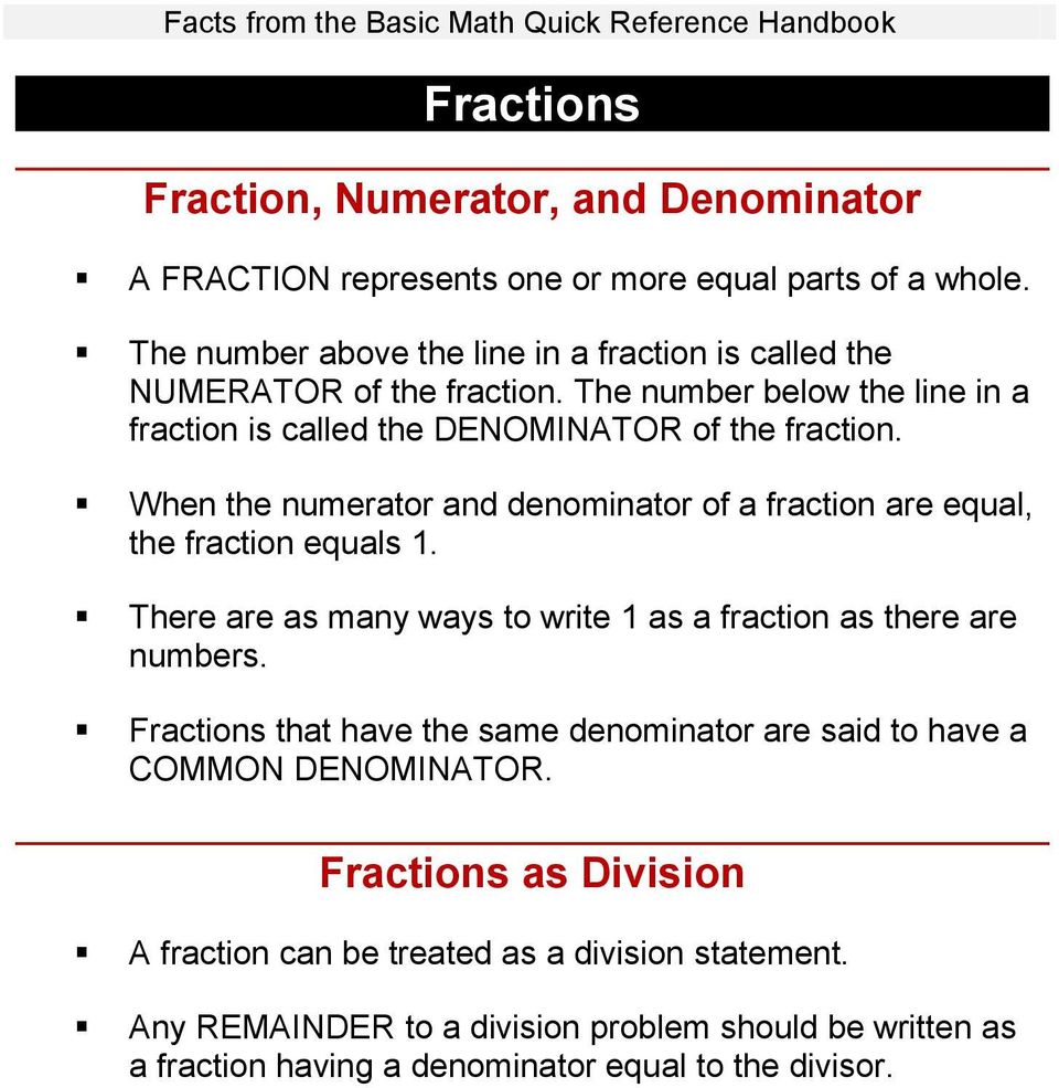 When the numerator and denominator of a fraction are equal, the fraction equals 1. There are as many ways to write 1 as a fraction as there are numbers.