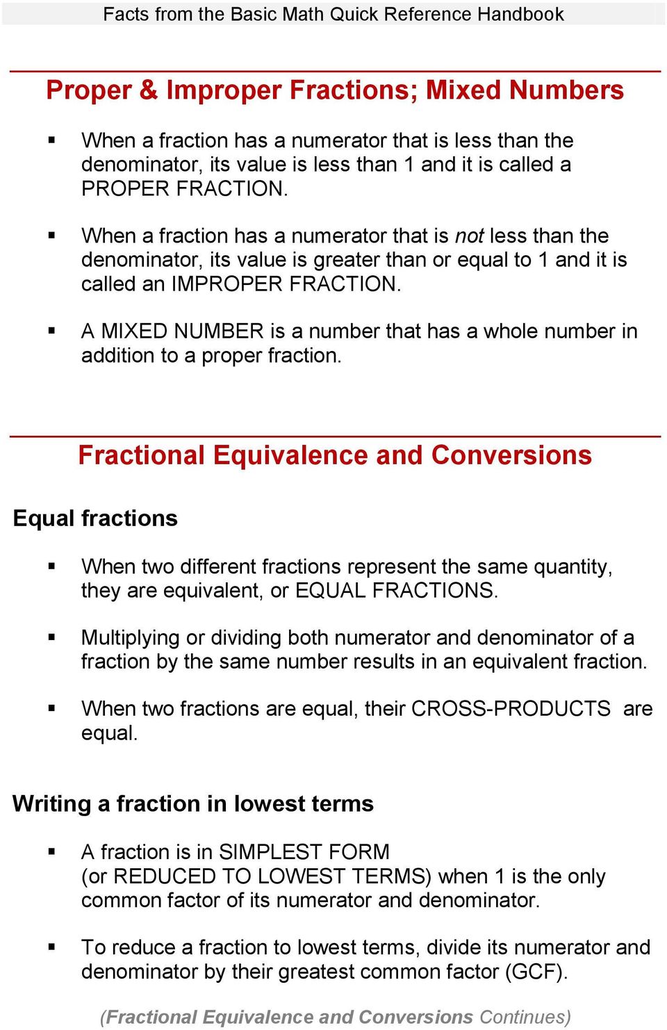 A MIXED NUMBER is a number that has a whole number in addition to a proper fraction.