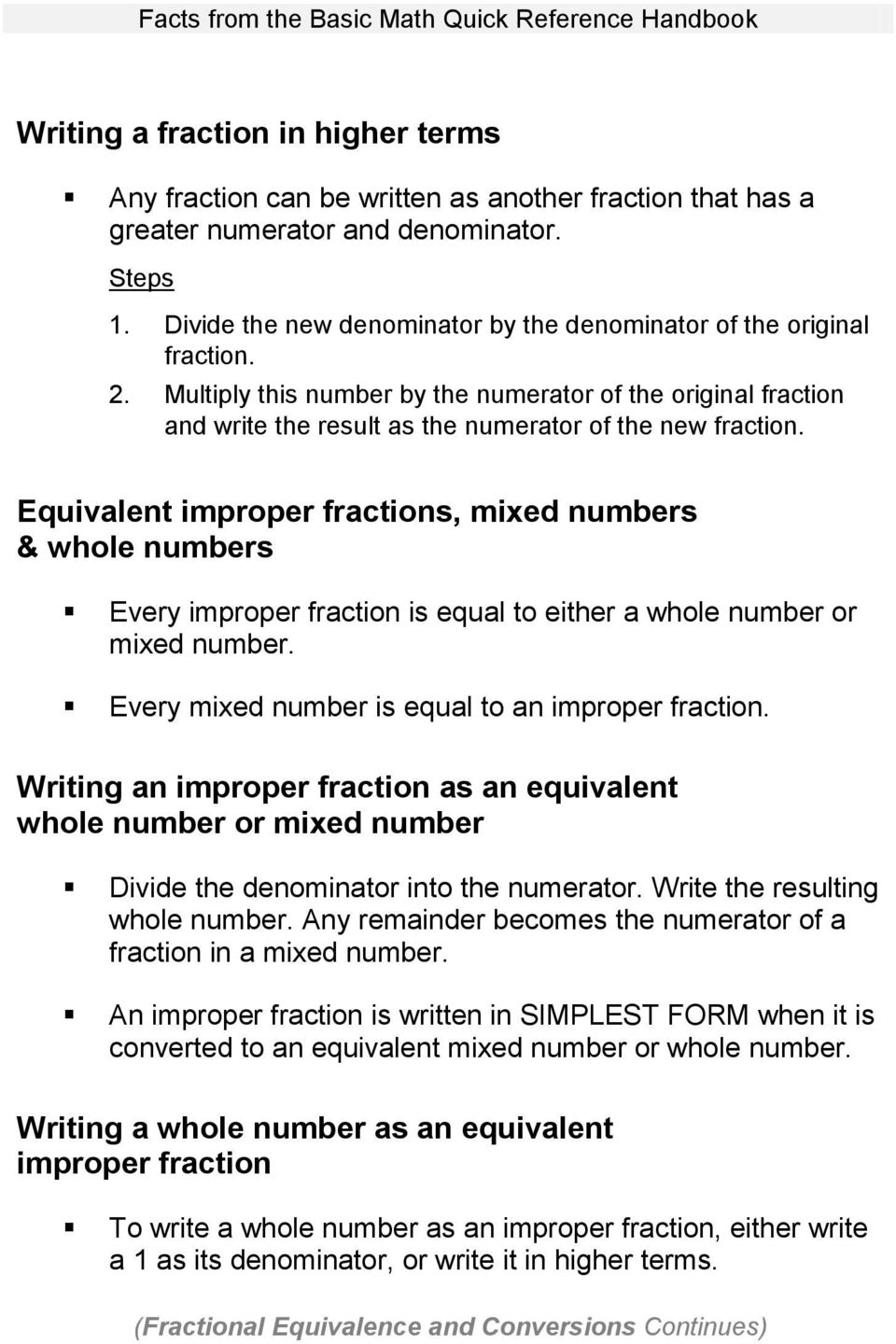 Equivalent improper fractions, mixed numbers & whole numbers Every improper fraction is equal to either a whole number or mixed number. Every mixed number is equal to an improper fraction.