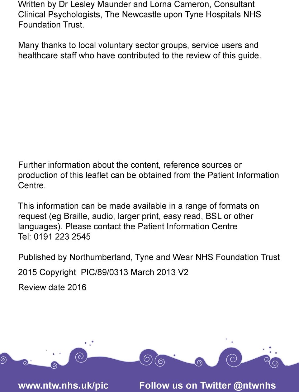 Further information about the content, reference sources or production of this leaflet can be obtained from the Patient Information Centre.