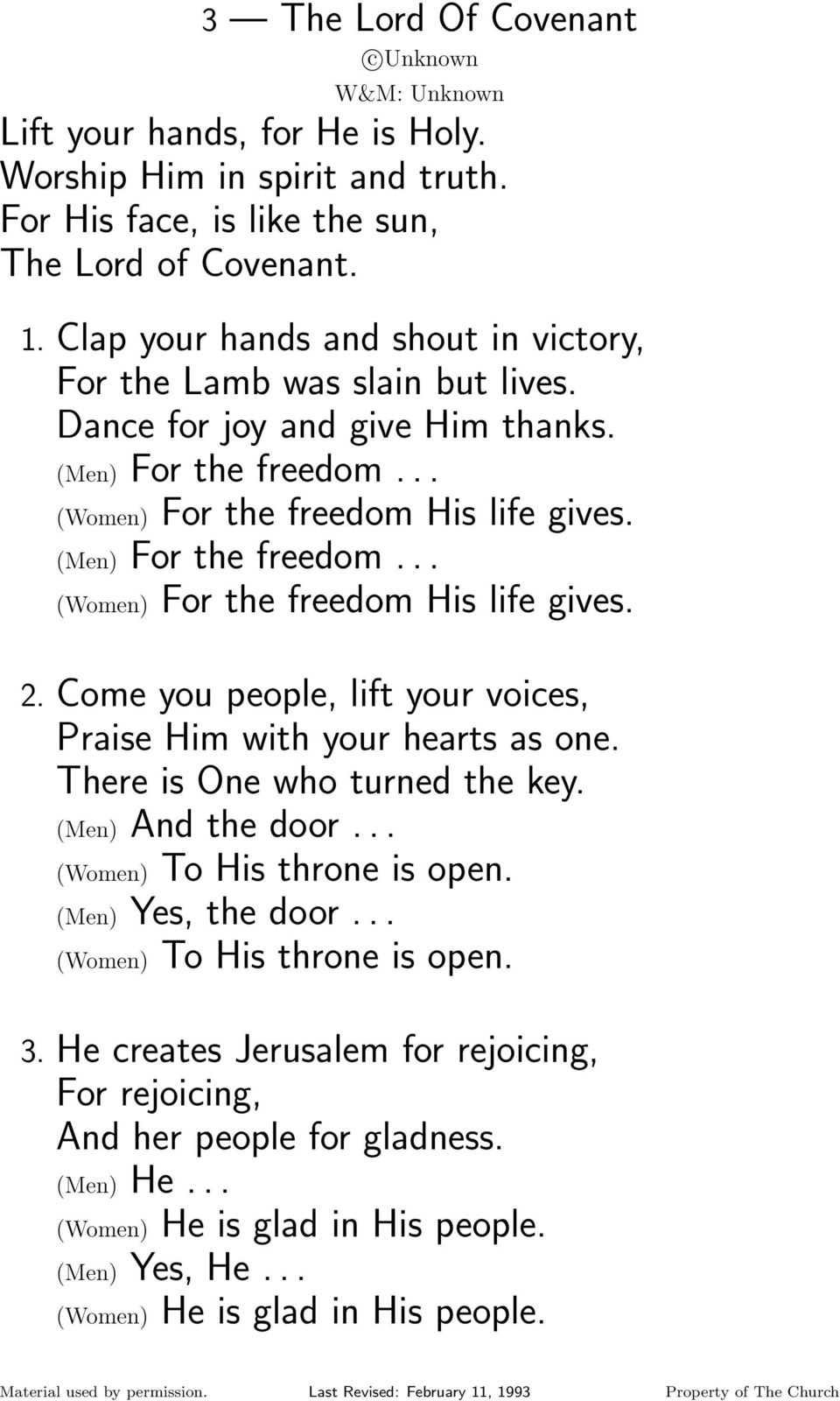 Come you people, lift your voices, Praise Him with your hearts as one. There is One who turned the key. (Men) And the door... (Women) To His throne is open. (Men) Yes, the door.