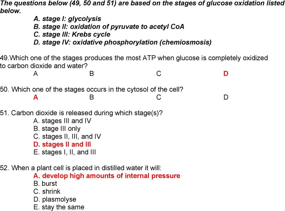 A B C D 50. Which one of the stages occurs in the cytosol of the cell? A B C D 51. Carbon dioxide is released during which stage(s)? A. stages III and IV B. stage III only C.