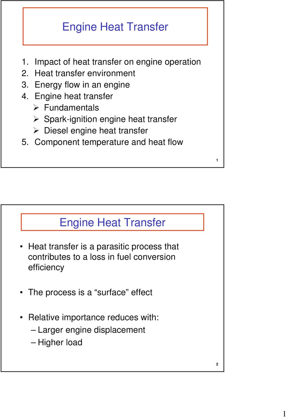 Engine heat transfer Fundamentals Spark-ignition engine heat transfer Diesel engine heat transfer 5.