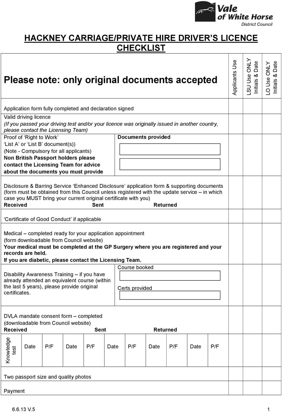 to Work Documents provided List A or List B document(s)) (Note - Compulsory for all applicants) Non British Passport holders please contact the Licensing Team for advice about the documents you must