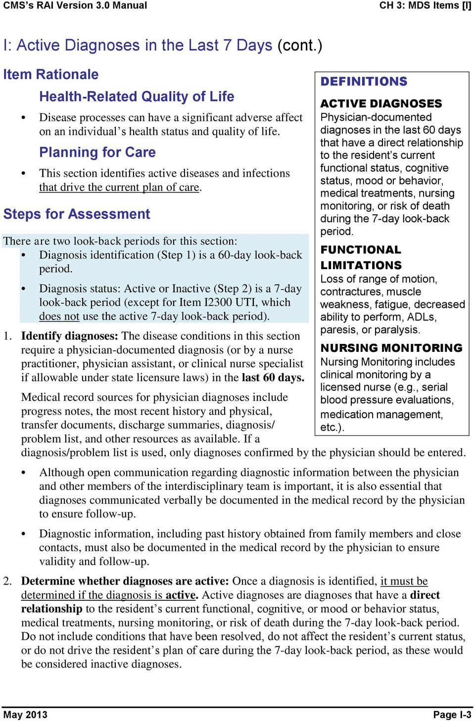 Steps for Assessment There are two look-back periods for this section: Diagnosis identification (Step 1) is a 60-day look-back period.