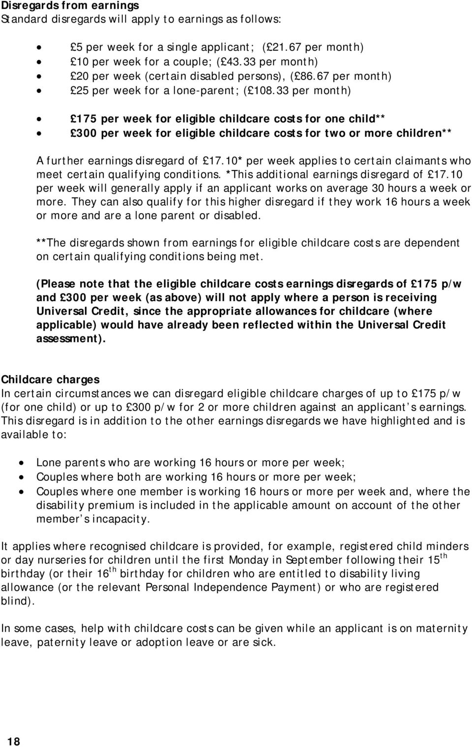 33 per month) 175 per week for eligible childcare costs for one child** 300 per week for eligible childcare costs for two or more children** A further earnings disregard of 17.