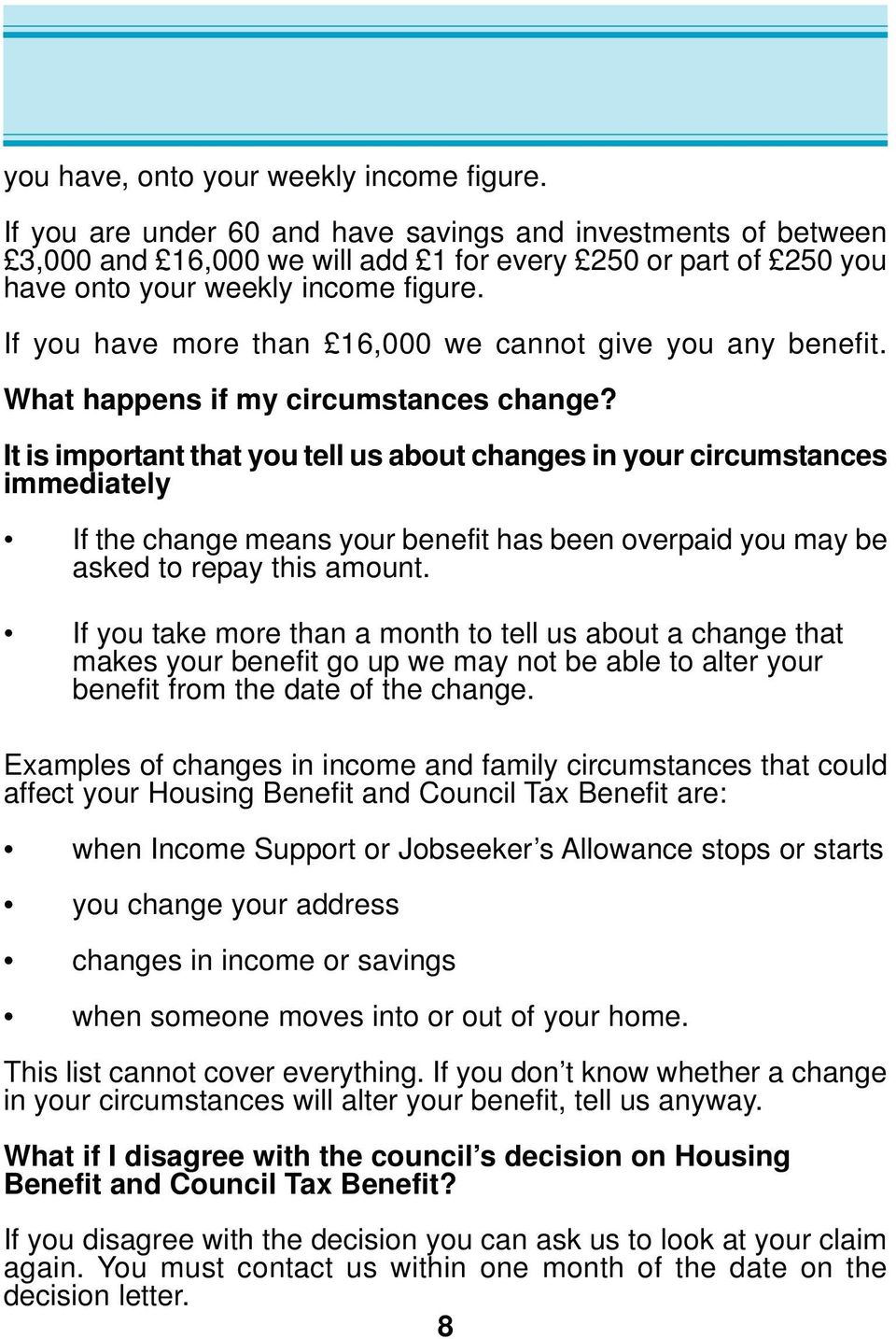 If you have more than 16,000 we cannot give you any benefit. What happens if my circumstances change?