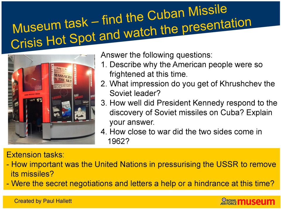 How well did President Kennedy respond to the discovery of Soviet missiles on Cuba? Explain your answer. 4.