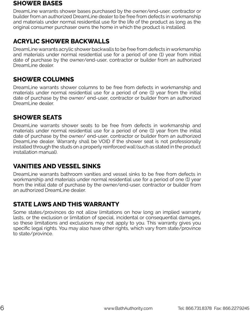 ACRYLIC SHOWER BACKWALLS DreamLine warrants acrylic shower backwalls to be free from defects in workmanship and materials under normal residential use for a period of one (1) year from initial date