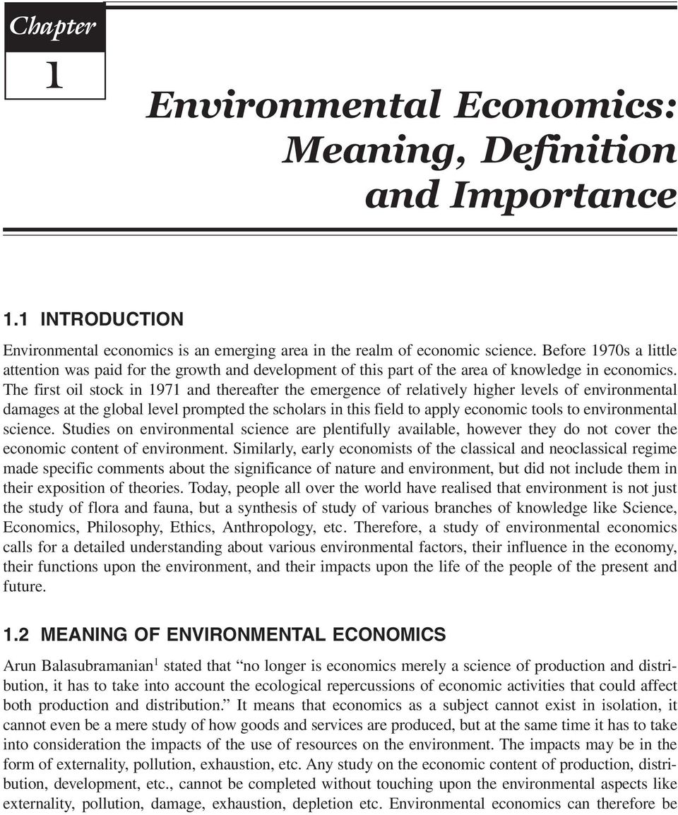 The first oil stock in 1971 and thereafter the emergence of relatively higher levels of environmental damages at the global level prompted the scholars in this field to apply economic tools to