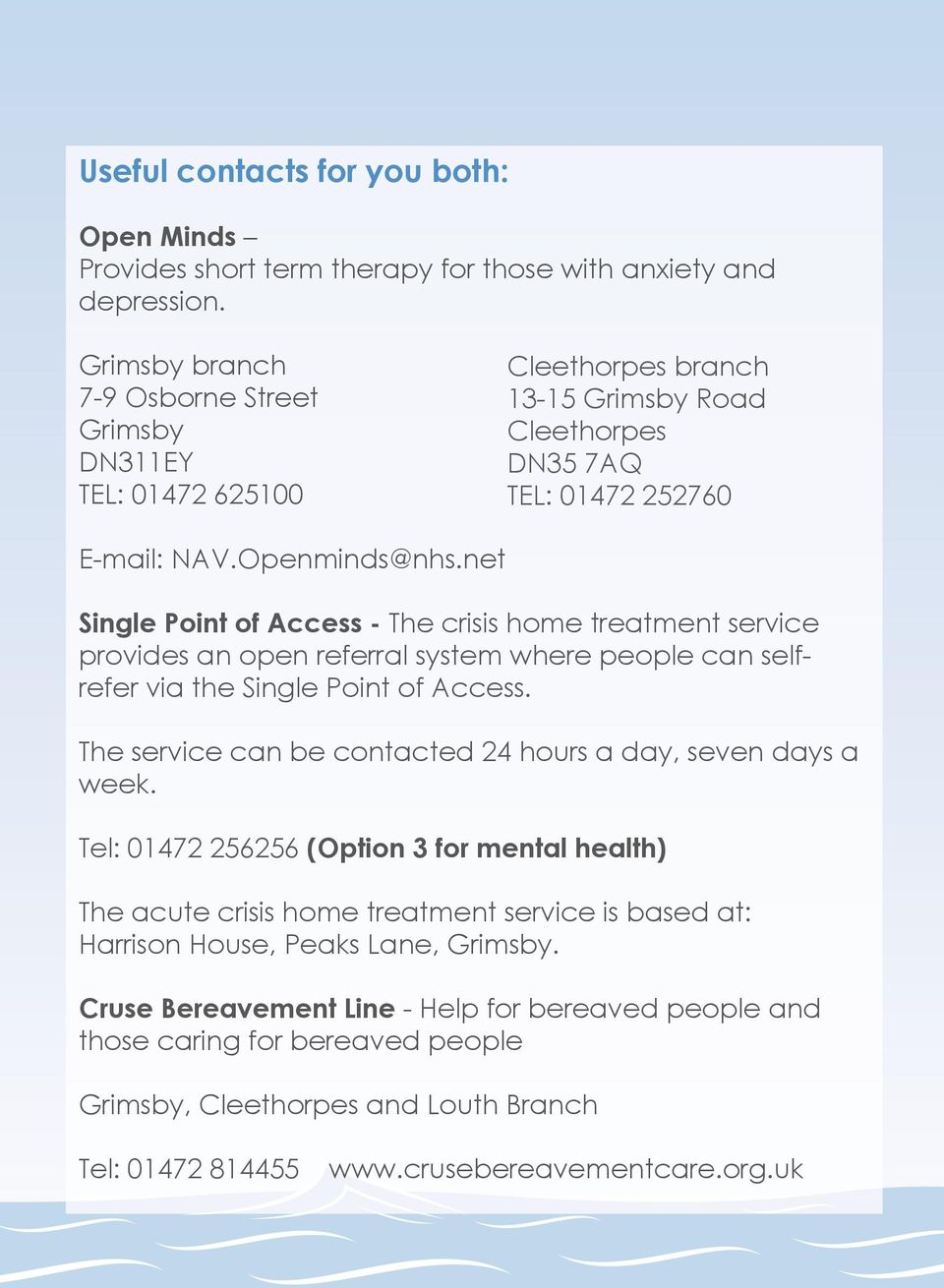 net Single Point of Access - The crisis home treatment service provides an open referral system where people can selfrefer via the Single Point of Access.