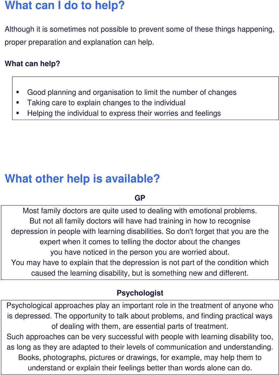 available? GP Most family doctors are quite used to dealing with emotional problems.