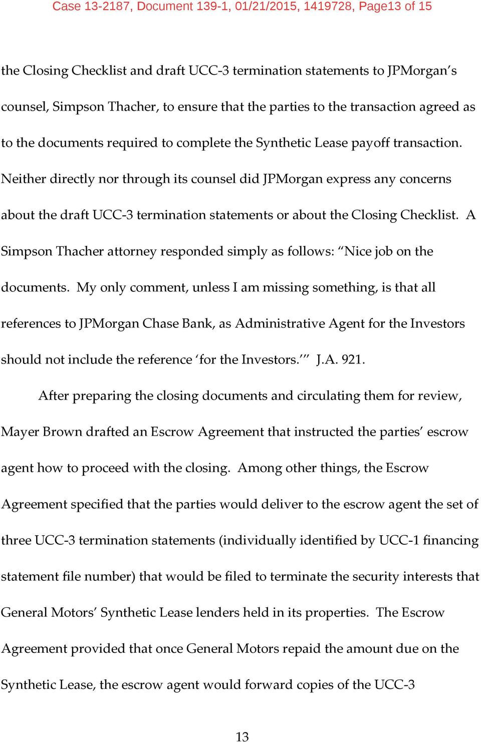 Neither directly nor through its counsel did JPMorgan express any concerns about the draft UCC 3 termination statements or about the Closing Checklist.