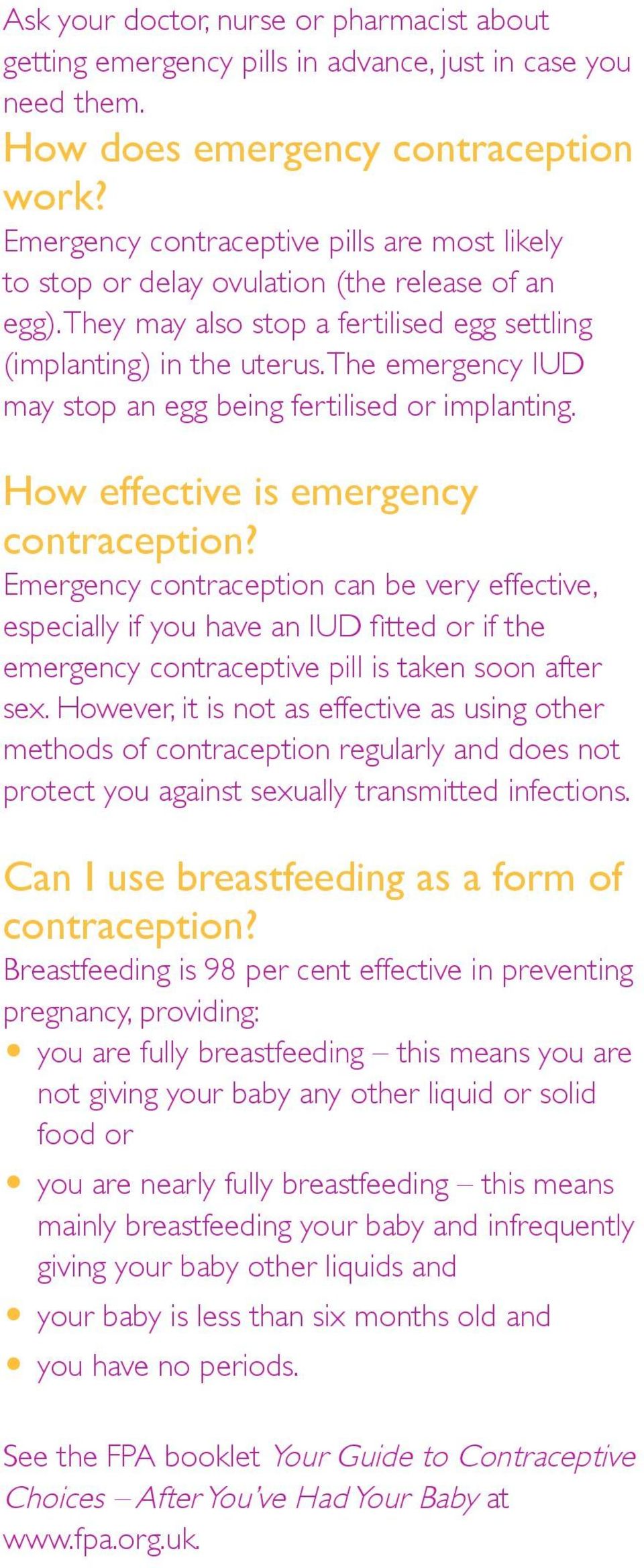 The emergency IUD may stop an egg being fertilised or implanting. How effective is emergency?