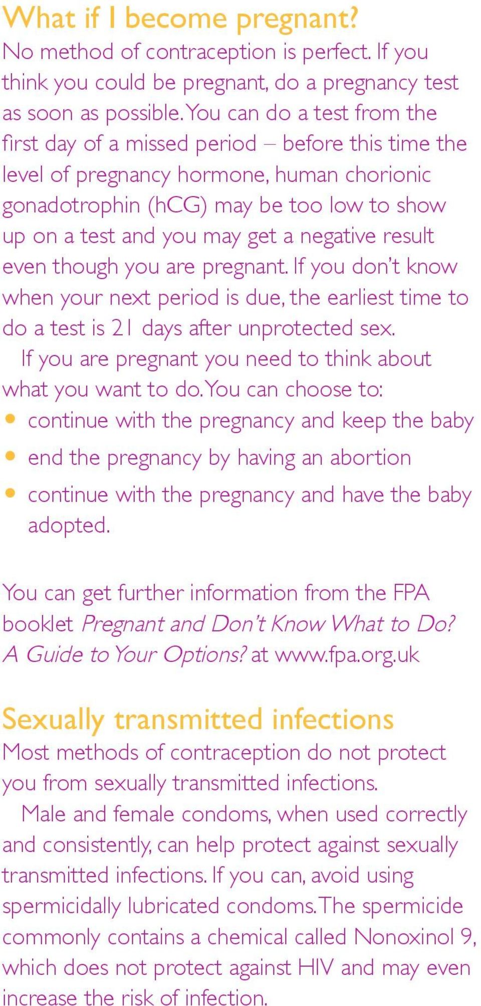 negative result even though you are pregnant. If you don t know when your next period is due, the earliest time to do a test is 21 days after unprotected sex.