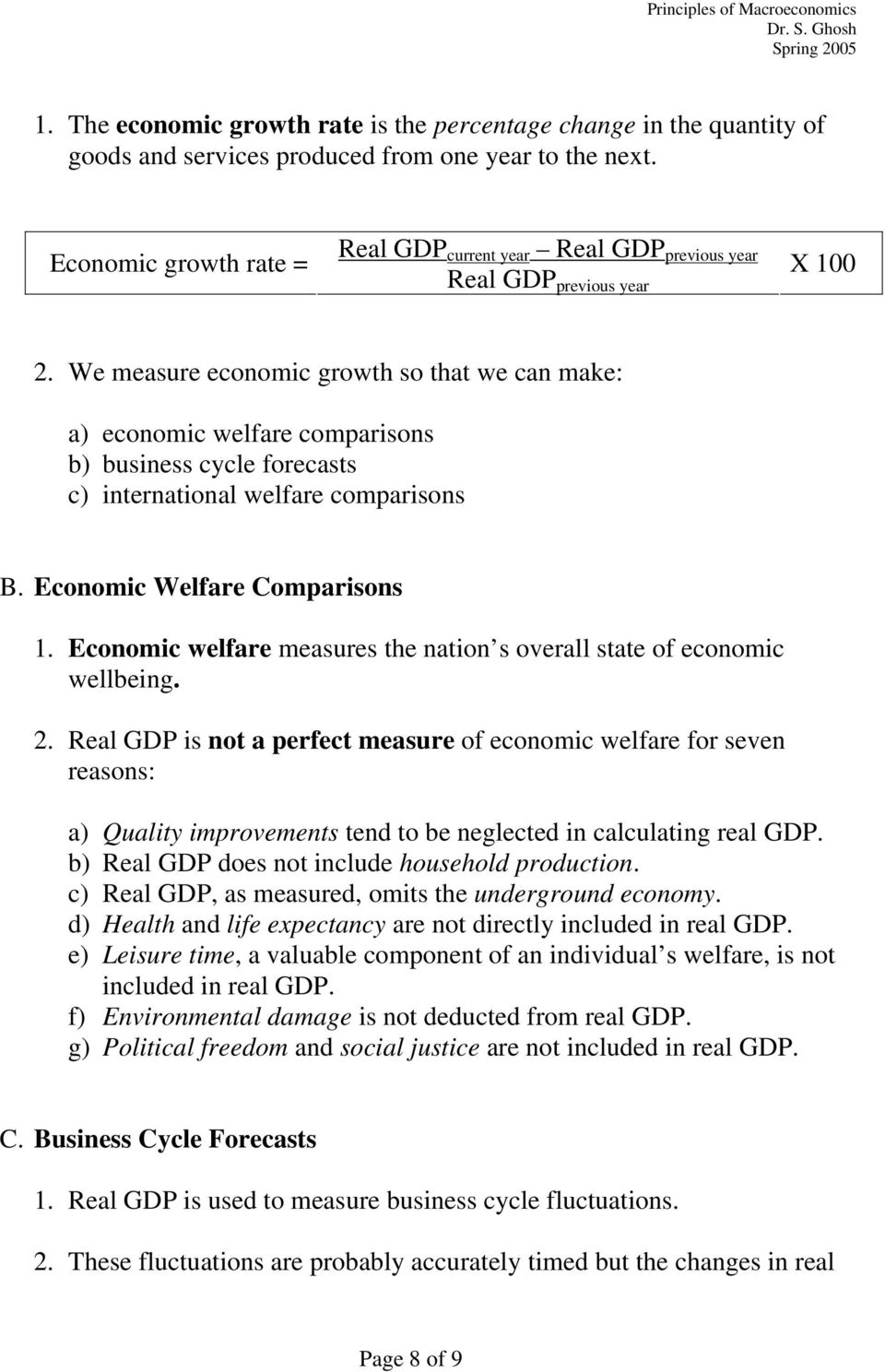We measure economic growth so that we can make: a) economic welfare comparisons b) business cycle forecasts c) international welfare comparisons B. Economic Welfare Comparisons 1.