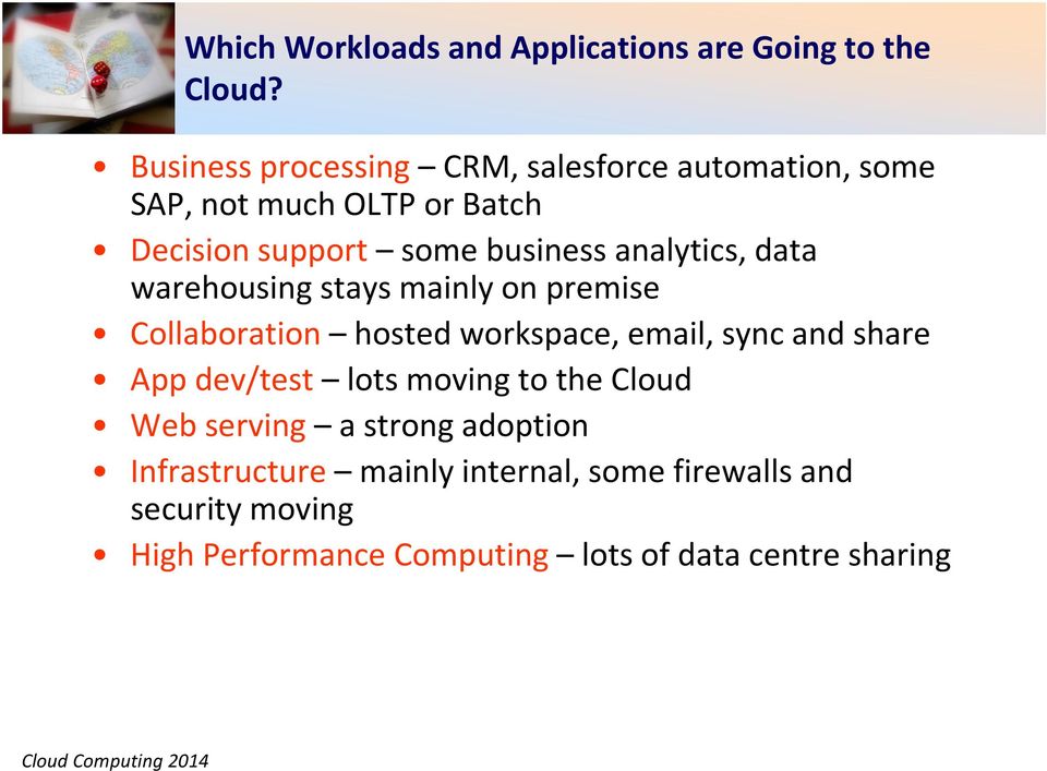 analytics, data warehousing stays mainly on premise Collaboration hosted workspace, email, sync and share App