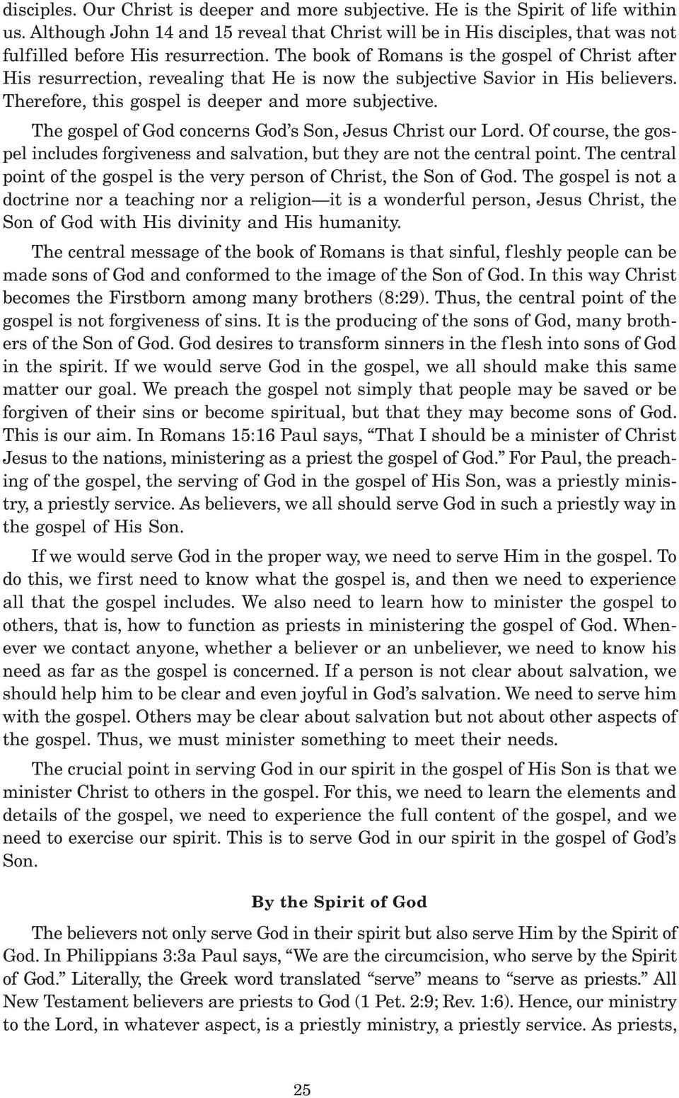 The book of Romans is the gospel of Christ after His resurrection, revealing that He is now the subjective Savior in His believers. Therefore, this gospel is deeper and more subjective.